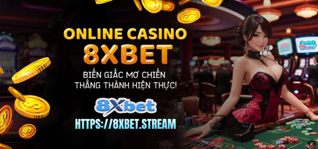 8xbet - Sòng bạc trực tuyến biến giấc mơ chiến thắng thành hiện thực