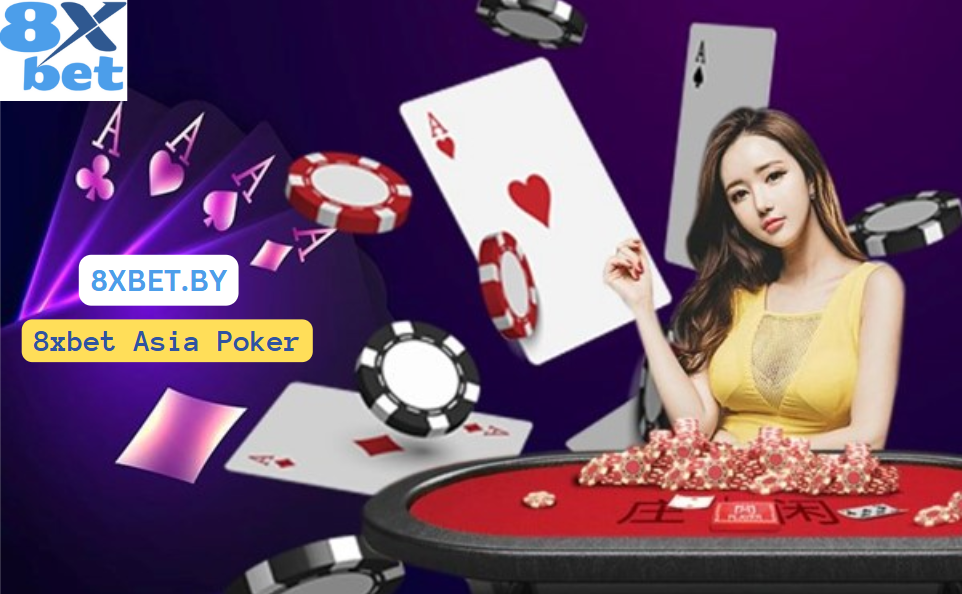 Hướng dẫn chơi 8xbet Asia poker