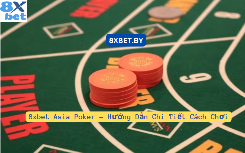 Trò chơi 8xbet Asia poker